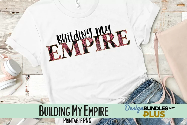 Building My Empire Sublimation PNG