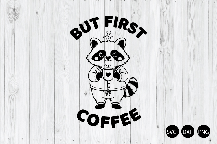 But First Coffee SVG, Funny Raccoon SVG, Coffee Lover SVG