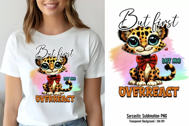 Funny Quotes Sublimation, But first let me overreact PNG