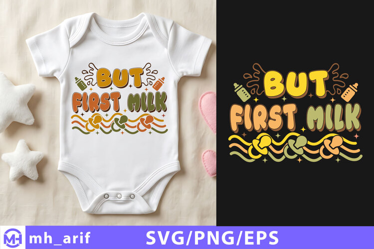 But First Milk Baby SVG PNG T Shirt Design example image 1