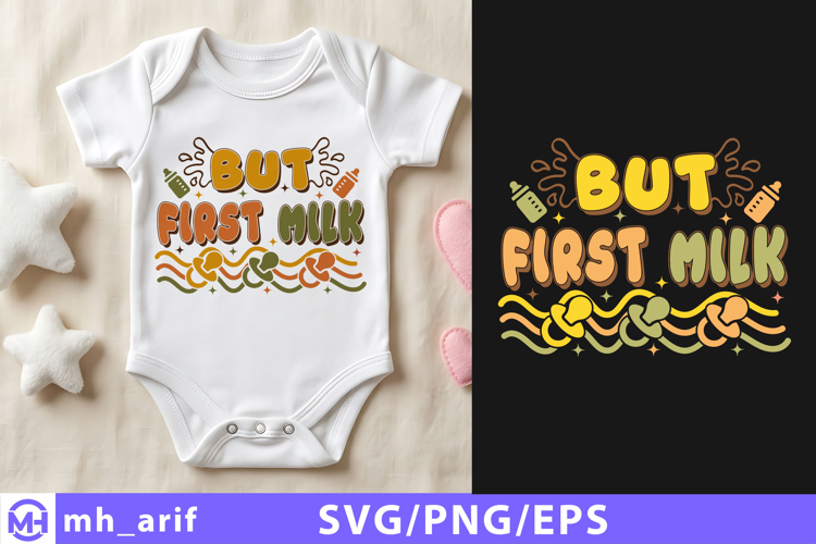 But First Milk Baby SVG PNG T Shirt Design