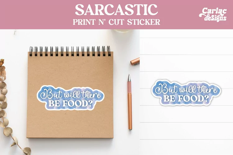 Funny Stickers, Sarcastic Stickers, But will there be food
