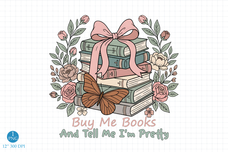 Buy Me Books And Tell Me Im Pretty PNG Trendy T-Shirt