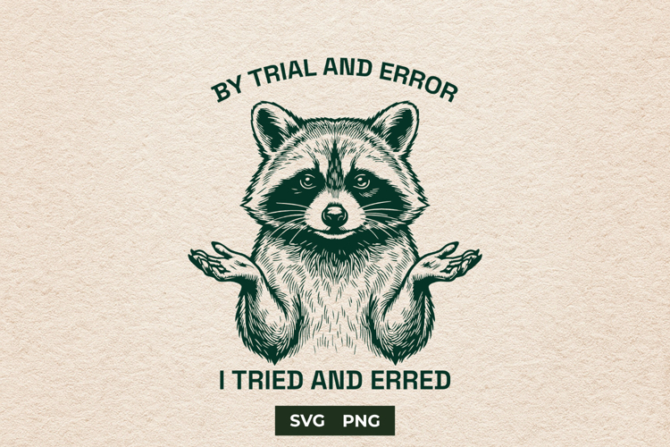 Funny Raccoon SVG Sarcastic Trial Error Cut File PNG