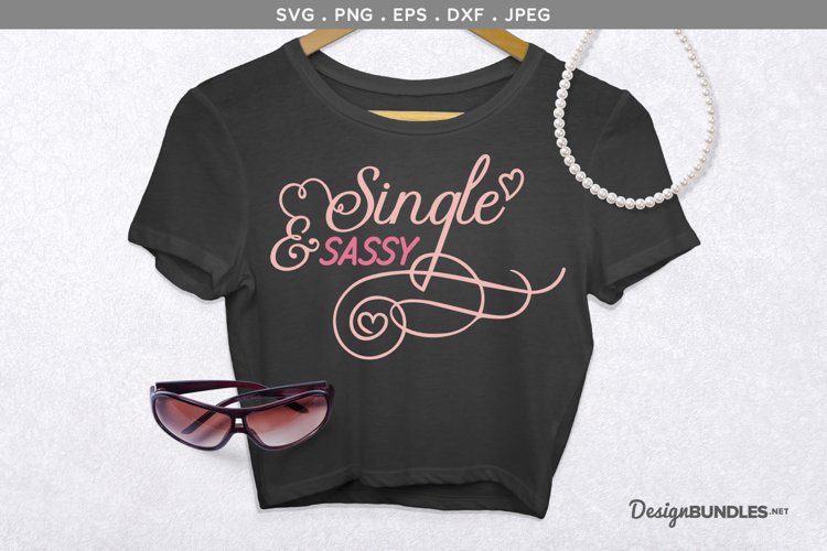 Single and Sassy - printable and svg cut file example image 1