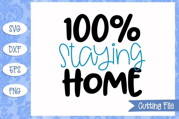100 percent staying home SVG File