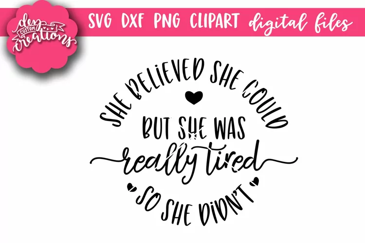 She Believed She Could But She Was Really Tired So She Didn'