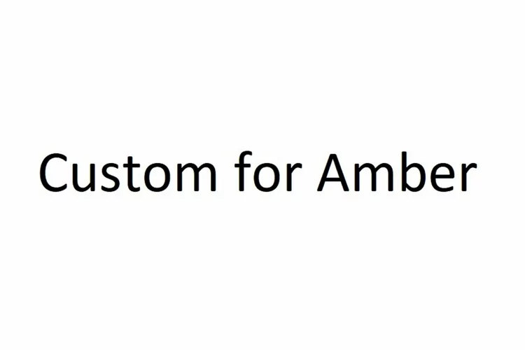 Custom for Amber