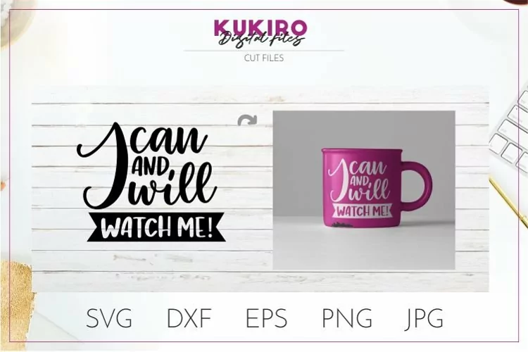 I can and I will. Watch me SVG - Motivational cut files