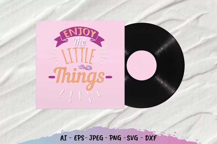 Enjoy The Little Things SVG