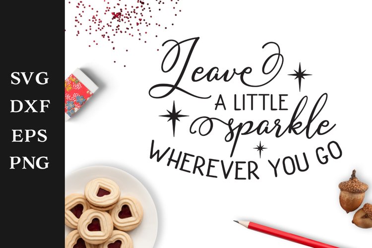 Leave a little sparkle wherever you go SVG Cut File example image 1