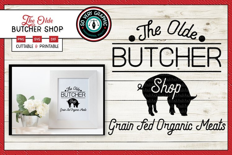 The Olde Butcher Shop | Cut Print | Farmhouse | SVG | PNG example image 1