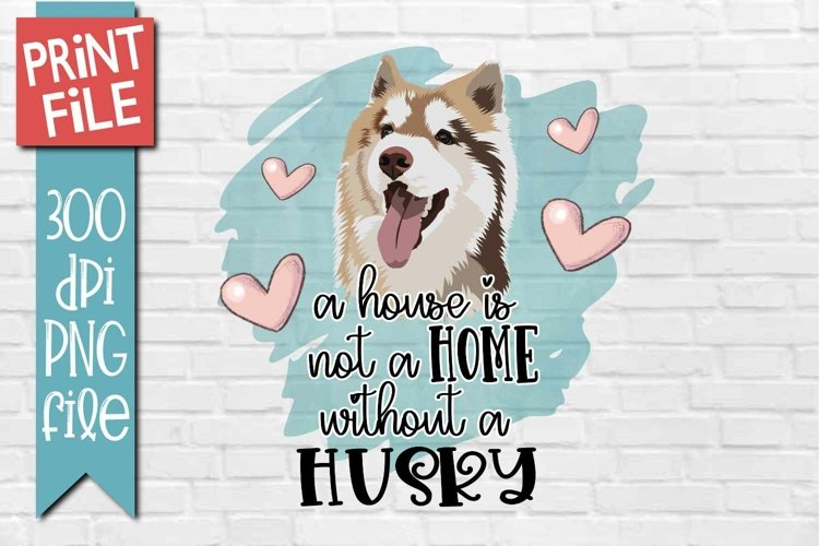Husky Home Dog Quote Sublimation Design