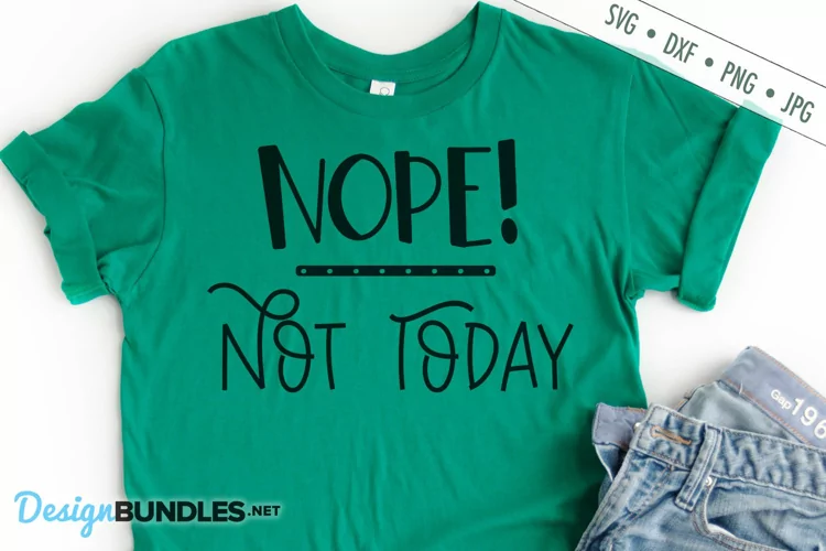 Nope Not Today SVG | Funny SVG | Sarcastic SVG
