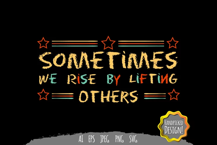 Sometimes We Rise by Lifting Others SVG