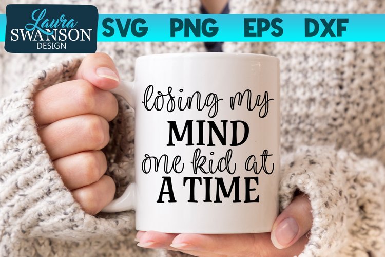 Funny Quote SVG | Losing My Mind One Kid at a Time SVG example image 1