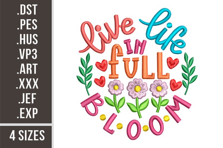 Live Life In Full Bloom | Embroidery Design example image 1