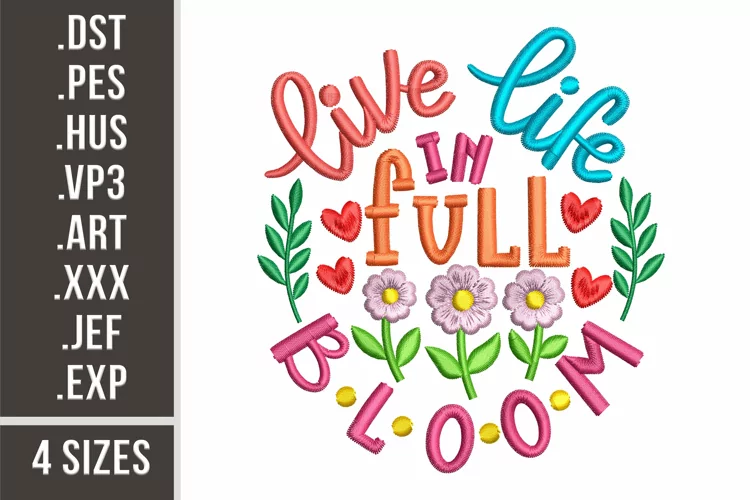 Live Life In Full Bloom | Embroidery Design