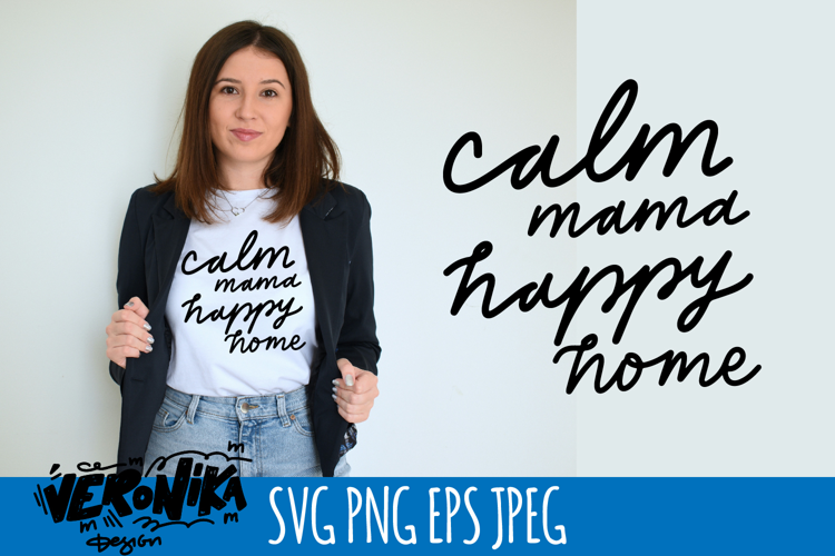Calm mama happy home SVG | Hand Lettered Quote