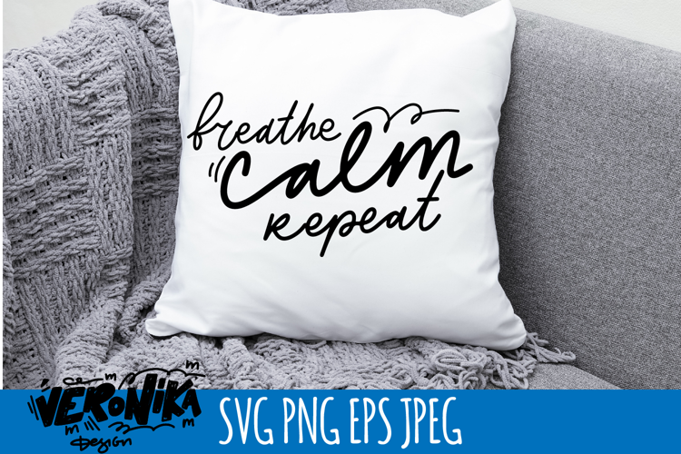 breathe calm repeat SVG | Hand Lettered Quote