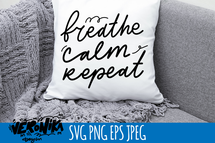 breathe calm repeat SVG | calm quote for home