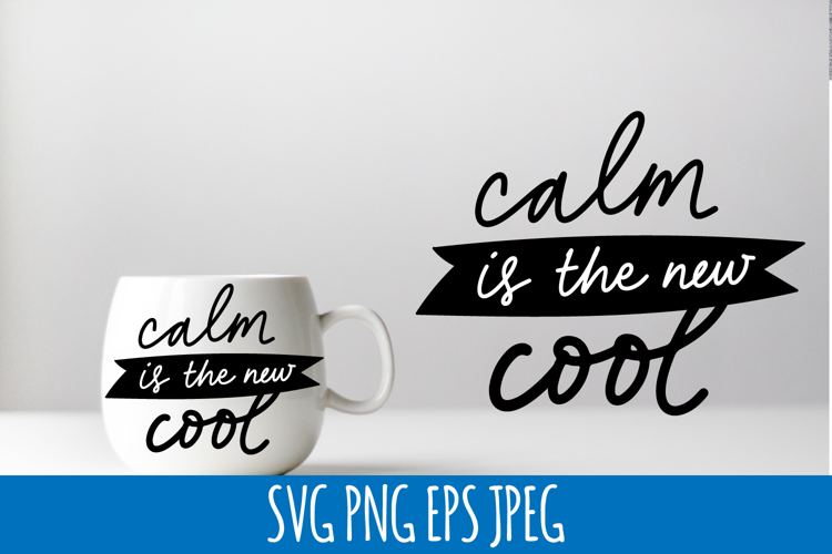 calm is the new cool SVG | calm quote