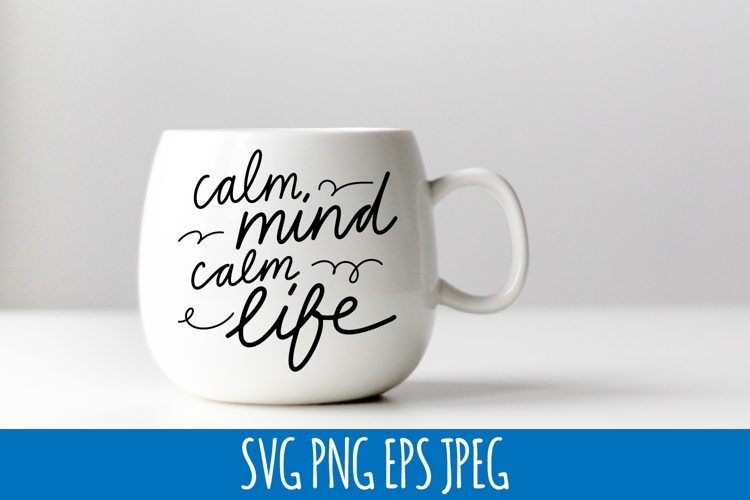calm mind calm life SVG | hand lettering quote
