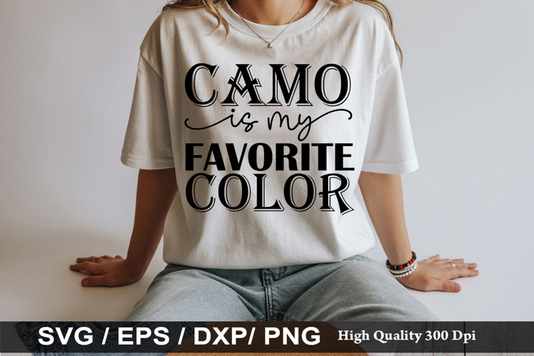 Camo is my Favorite Color - Hunting SVG Design