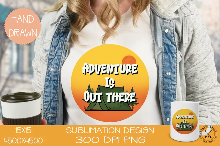Camping Sublimation PNG| Adventure is Out There