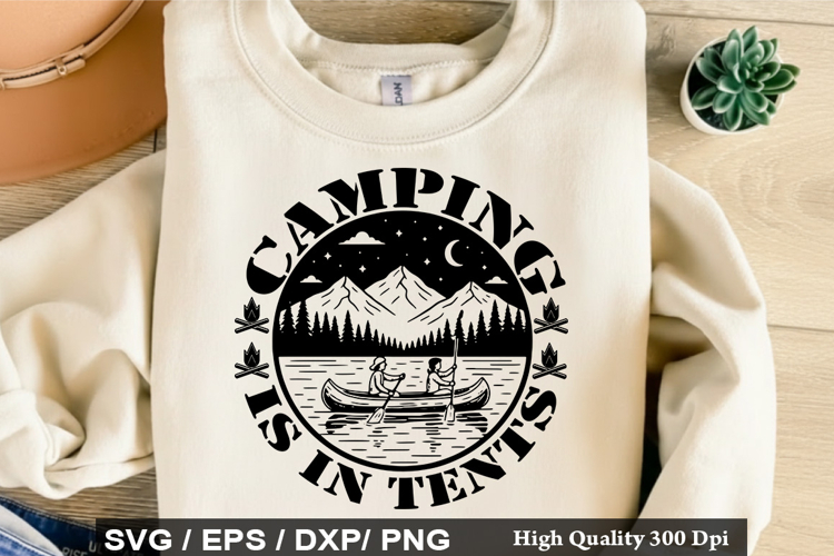 Camping Is In Tents SVG - Camping Quotes Design