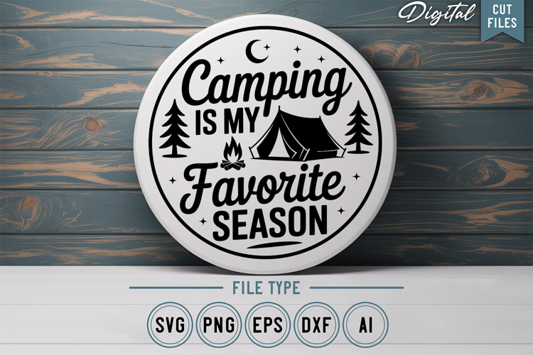 Camping Is My Favorite Season SVG File | Camping Round Sign