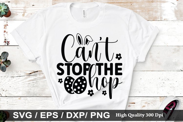 Cant Stop the hop SVG - Easter Design