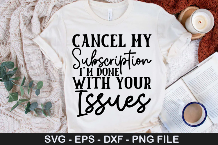 Cancel My Subscription Im - Sarcastic SVG Design