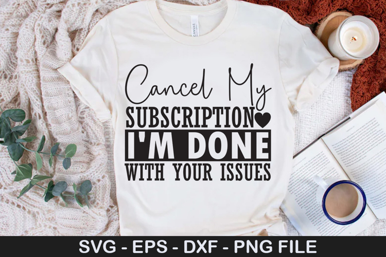 Cancel My Subscription Im - Sarcastic SVG Design