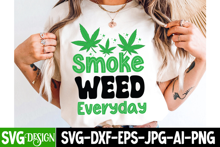 Smoke Weed Everyday SVG Cut File , Cannabis SVG Cut File