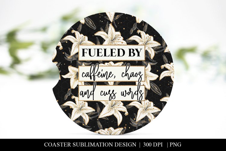 Fueled By Caffeine, Chaos & Cuss Words Car Coaster PNG example image 1