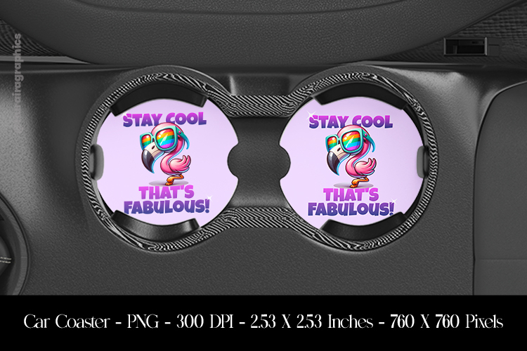 Stay Cool Thats Fabulous Car Coaster Sublimation Design