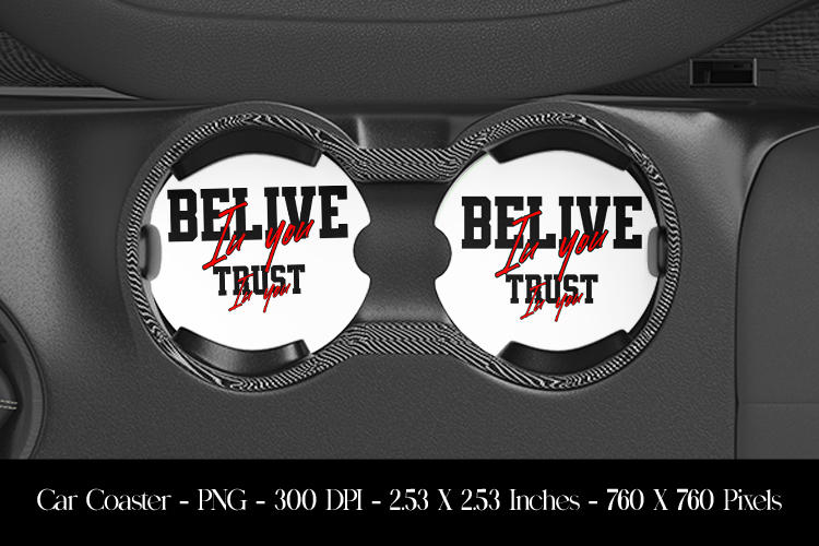 Belive In You Trust In You Car Coaster Sublimation Design