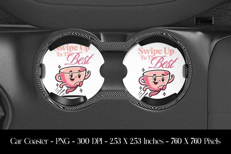 Swipe Up To The Best Car Coaster Sublimation Design