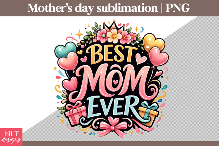 Best Mom Ever Mothers Day sublimation mom shirt
