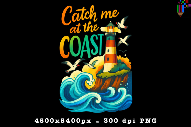 Catch Me At The Coast PNG Design