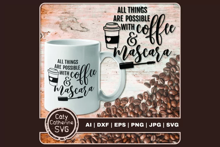 All Things Are Possible With Coffee & Mascara