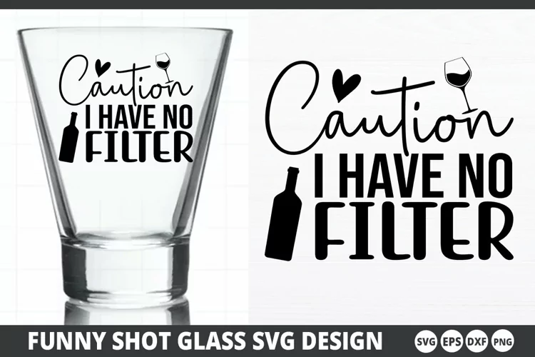 Caution i have no filter SVG - Shot Glass Design