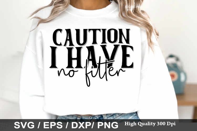 Caution I Have No Filter - Sarcastic SVG Design