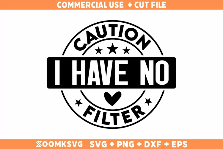 Caution I Have No Filter SVG, Sarcastic SVG, Funny Shirt SVG