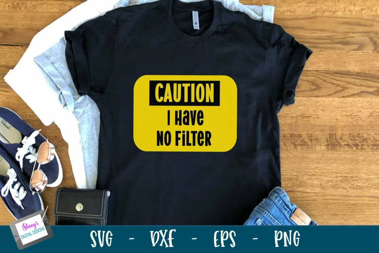 Funny SVG Quote | Caution I have no filter SVG