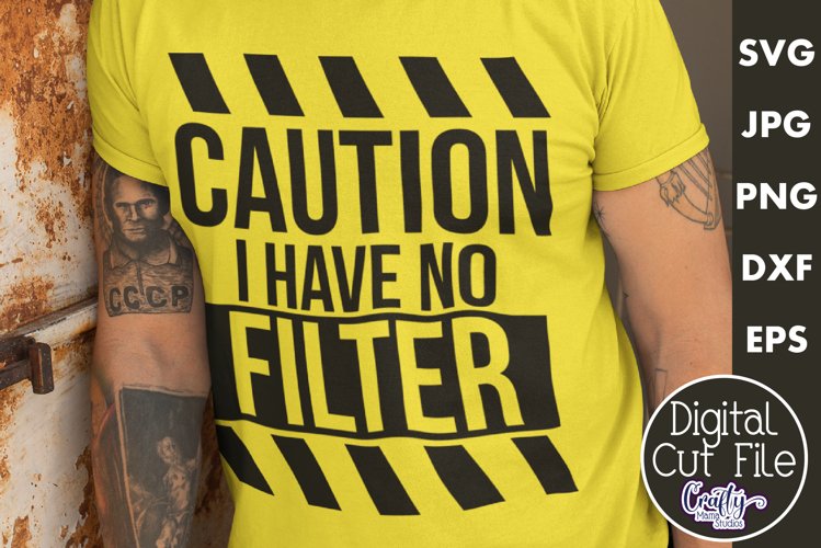 Caution I Have No Filter | Sarcastic Quote Svg Design example image 1