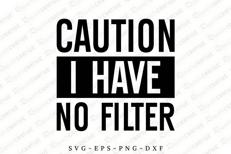 Caution I Have No Filter SVG Design