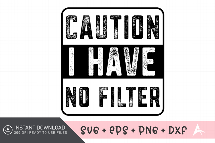 Caution I Have No Filter SVG Design