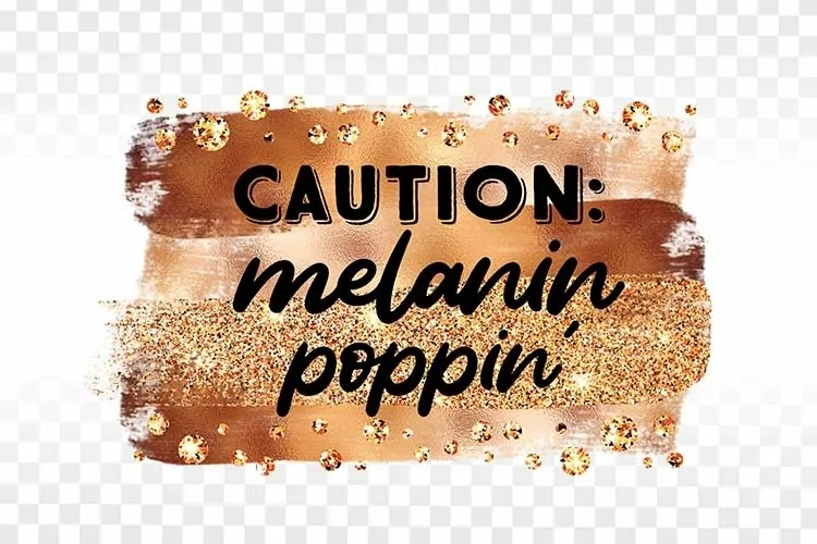 Caution Melanin Poppin' png - black is beautiful png